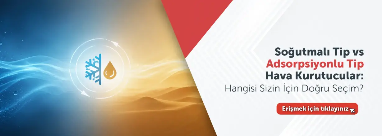 Soğutmalı Tip vs Adsorpsiyonlu Tip Hava Kurutucular:  Hangisi Sizin İçin Doğru Seçim?