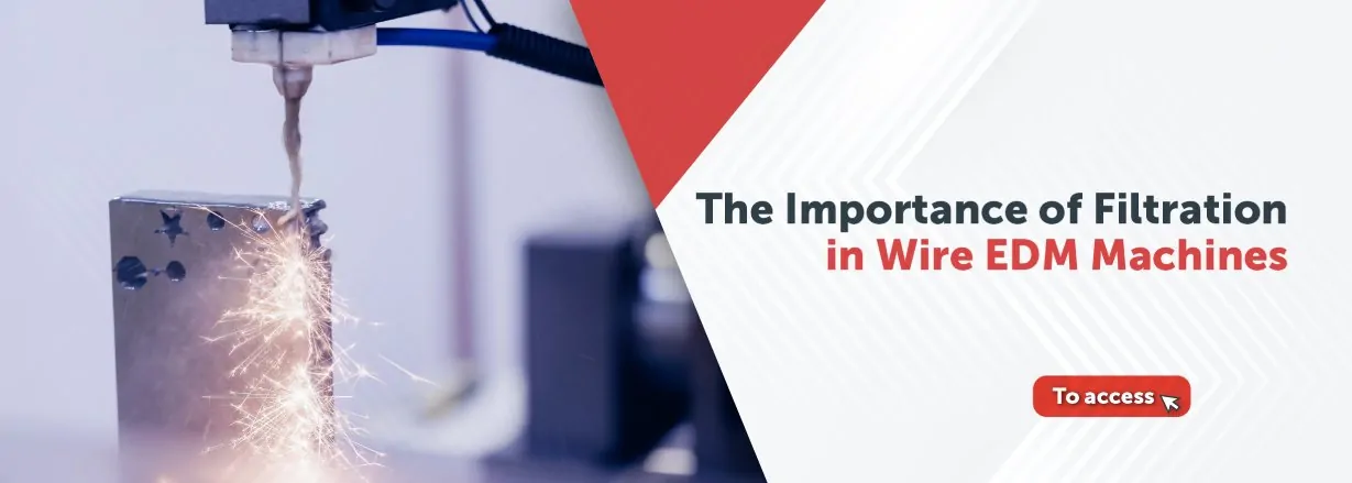 The Importance of Filtration in Wire EDM Machines