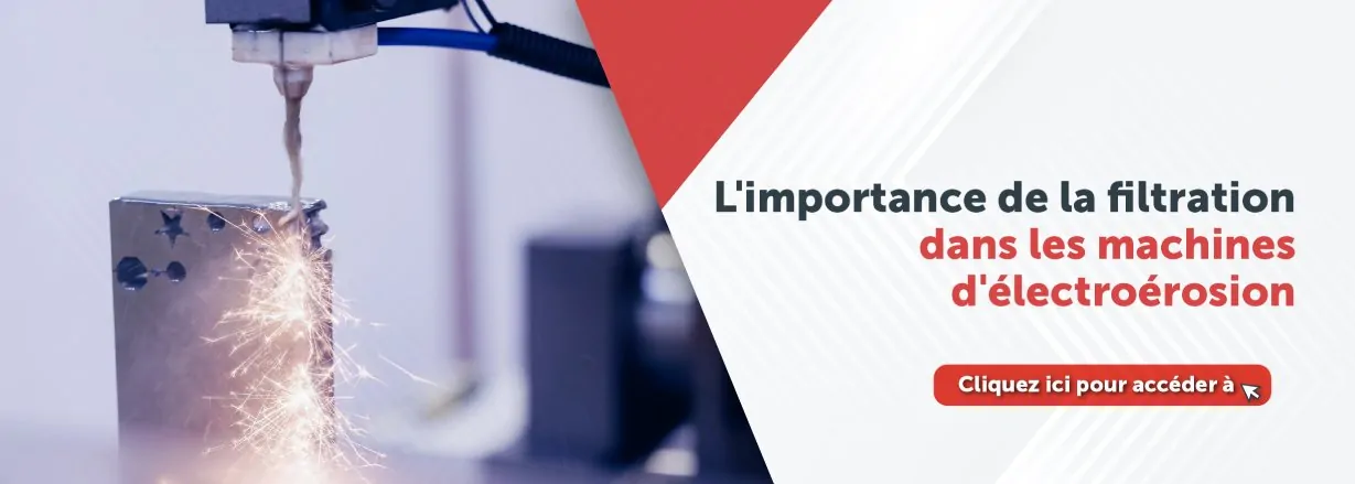 L&rsquo;importance de la filtration dans les machines d&rsquo;électroérosion